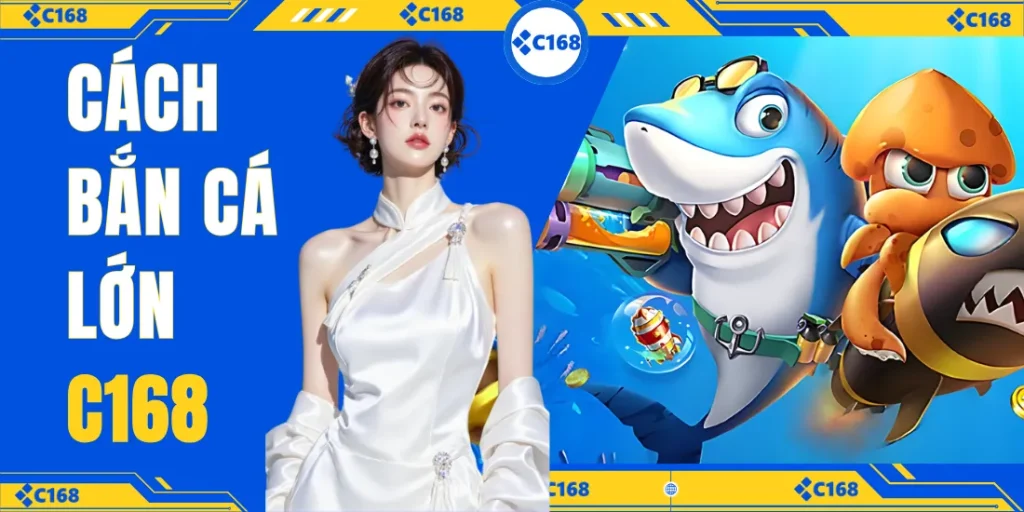 Cách bắn cá lớn