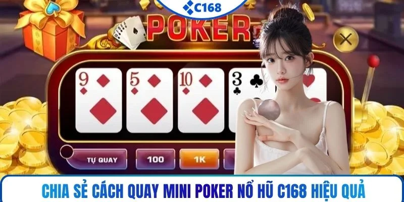 Chia sẻ cách quay mini Poker nổ hũ C168 hiệu quả